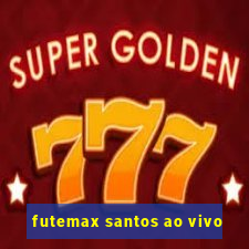 futemax santos ao vivo
